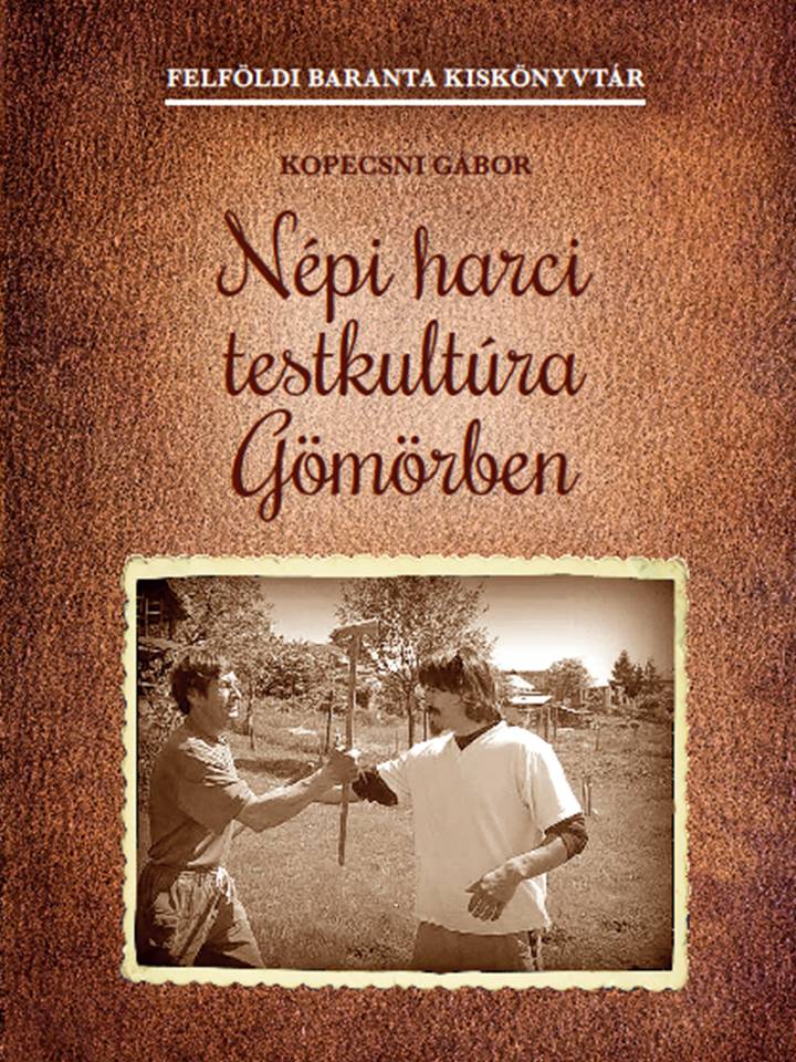 MEGJELENT! - Népi harci testkultúra Gömörben